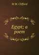 Egypt; a poem, M.M. Clifford 