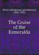 The Cruise of the Esmeralda, Harry Collingwood, (pseudonym), (1851-1922) 