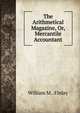 The Arithmetical Magazine, Or, Mercantile Accountant, William M.. Finlay 