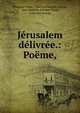 J?rusalem d?livr?e.: Po?me,, Torquato Tasso 