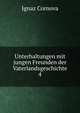 Unterhaltungen mit jungen Freunden der Vaterlandsgeschichte. 4, Ignaz Cornova 