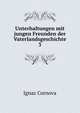 Unterhaltungen mit jungen Freunden der Vaterlandsgeschichte. 3, Ignaz Cornova 