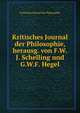 Kritisches Journal der Philosophie, herausg. von F.W.J. Schelling und G.W.F. Hegel, Kritisches Journal der Philosophie 
