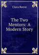 The Two Mentors: A Modern Story, Clara Reeve 