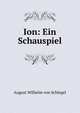 Ion: Ein Schauspiel, August Wilhelm von Schlegel 