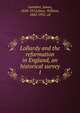 Lollardy and the reformation in England, an historical survey. 1, Gairdner James 