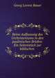 Reine Auffassung des Urchristentums in den paulinischen Briefen: Ein Seitenst?ck zur biblischen ., Georg Lorenz Bauer 