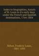 Index to biographies, Annals of St. Louis in it's early days under the French and Spanish dominations, 1764-1804, Billon, Frederic Louis, 1801-1895 