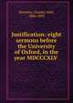 Justification: eight sermons before the University of Oxford, in the year MDCCCXLV, Heurtley, Charles Abel, 1806-1895 
