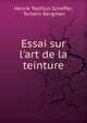 Essai sur l'art de la teinture, Henrik Teofilus Scheffer, Torbern Bergman 