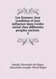 Les femmes: leur condition et leur influence dans l'ordre social chez differents peuples anciens ., Joseph Alexandre de S?gur, Alexandre-Joseph -Pierre S?gur 