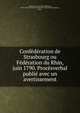 Confederation de Strasbourg ou Federation du Rhin, juin 1790. Procesverbal publie avec un avertissement, Aulard, F.-A. (Fran?ois-Alphonse), 1849-1928,Soci?t? de l'histoire de la revolution fran?aise, Paris 
