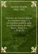 Histoire de France depuis les origines jusqu` la rvolution; publie avec la collaboration de mm. Bayet, Bloch e.a.. v.06 pt.01, Lavisse, Ernest, 1842-1922 