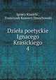Dziea poetyckie Ignacego Krasickiego. 4, Ignacy Krasicki , Franciszek Ksawery Dmochowski 