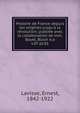 Histoire de France depuis les origines jusqu` la rvolution; publie avec la collaboration de mm. Bayet, Bloch e.a.. v.07 pt.01, Lavisse, Ernest, 1842-1922 