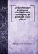 De l'architecture ?gyptienne: consid?r?e dans son origine, ses principes et son go?t, et ., M. ( Quatrem?re de Quincy 