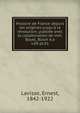 Histoire de France depuis les origines jusqu` la rvolution; publie avec la collaboration de mm. Bayet, Bloch e.a.. v.09 pt.01, Lavisse, Ernest, 1842-1922 