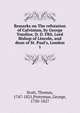 Remarks on The refutation of Calvinism, by George Tomline, D. D. FRS, Lord Bishop of Lincoln, and dean of St. Paul's, London, Scott, Thomas, 1747-1821,Pretyman, George, 1750-1827 