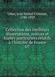 Collection des meilleurs dissertations, notices et trait?s particuliers relatifs ? l'histoire de France, Leber, Jean Michel Constant, 1780-1859 