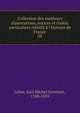 Collection des meilleurs dissertations, notices et trait?s particuliers relatifs ? l'histoire de France, Leber, Jean Michel Constant, 1780-1859 