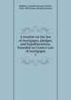 A treatise on the law of mortgages, pledges, and hypothecations. Founded on Coote's Law of mortgages, Robbins, Leopold George Gordon, 1842-1899,Coote, Richard Holmes 
