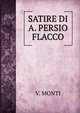 SATIRE DI A. PERSIO FLACCO, V. Monti 