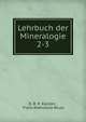 Lehrbuch der Mineralogie. 2-3, O. B. R. Karsten , Franz Ambrosius Reuss 
