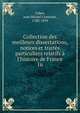 Collection des meilleurs dissertations, notices et trait?s particuliers relatifs ? l'histoire de France, Leber, Jean Michel Constant, 1780-1859 
