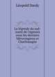 La l?gende du sud-ouest de l'Agenais sous les derniers M?rovingiens et Charlemagne, Leopold Dardy 