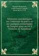 M?moires anecdotiques sur l'int?rieur du palais et sur quelques ?v?nements de l'empire pour servir ? l'histoire de Napol?on, Bausset-Roquefort, Louis Fran?ois Joseph, baron de, b. 1770 