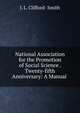 National Association for the Promotion of Social Science . Twenty-fifth Anniversary: A Manual ., J. L. Clifford- Smith 