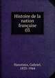 Histoire de la nation franaise. 03, Hanotaux, Gabriel, 1853-1944 