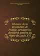 Histoire de la Revolution de France, pendant les dernieres annees du regne de Louis XVI, Antoine-Fran?ois Bertrand de Moleville , Jean Sales 