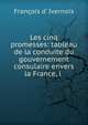 Les cinq promesses: tableau de la conduite du gouvernement consulaire envers la France, l ., Fran?ois d' Ivernois 