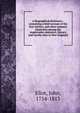 A Biographical dictionary : containing a brief account of the first settlers, and other eminent characters among the magistrates, ministers, literary and worthy men in New-England, Eliot, John, 1754-1813 