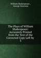The Plays of William Shakespeare: Accurately Printed from the Text of the Corrected Copy Left by .. 3, Уильям Шекспир 