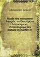 Muse des monumens franais: ou Description historique et chronologique des statues en marbre et .. 7, Alexandre Lenoir 
