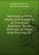 Sermons on the Mode and Subjects of Christian Baptism: Or, An Attempt to Shew that Pouring Or ., Joseph Lathrop 
