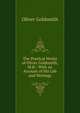 The Poetical Works of Oliver Goldsmith, M.B.: With an Account of His Life and Writings, Goldsmith Oliver 