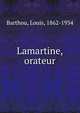Lamartine, orateur, Barthou, Louis, 1862-1934 