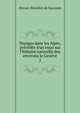 Voyages dans les Alpes, pr?c?d?s d'un essai sur l'histoire naturelle des environs le Gen?ve, Horace-Benedict de Saussure 