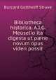Bibliotheca historica. A.I.G. Meuselio ita digesta ut paene novum opus videri possit, Burcard Gotthelff Struve 