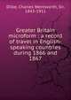 Greater Britain microform : a record of travel in English-speaking countries during 1866 and 1867, Dilke Charles Wentworth 