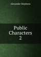 Public Characters. 2, Alexander Stephens 