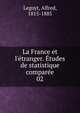 La France et l'?tranger. ?tudes de statistique compar?e, Legoyt, Alfred, 1815-1885 