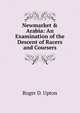 Newmarket & Arabia: An Examination of the Descent of Racers and Coursers, Roger D. Upton 
