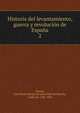 Historia del levantamiento, guerra y revolucin de Espaa. 2, Toreno, Jos? Mar?a Queipo de Llano Ruiz de Sarav?a, conde de, 1786-1843 