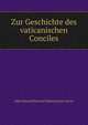 Zur Geschichte des vaticanischen Conciles, Acton, John Emerich Edward Dalberg Acton, Baron, 1834-1902 