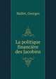 La politique financiere des Jacobins, Mallet, Georges 