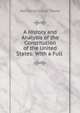 A History and Analysis of the Constitution of the United States: With a Full ., Nathaniel Carter Towle 